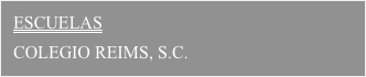 ESCUELAS

COLEGIO REIMS, S.C.